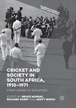 Cricket and Society in South Africa, 1910–1971