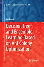 Decision Tree and Ensemble Learning Based on Ant Colony Optimization