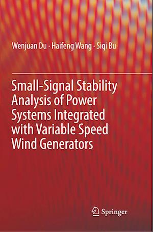 Small-Signal Stability Analysis of Power Systems Integrated with Variable Speed Wind Generators