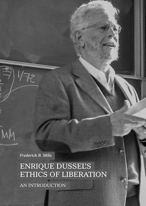 Enrique Dussel’s Ethics of Liberation