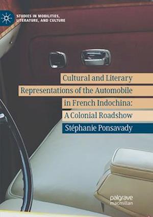 Cultural and Literary Representations of the Automobile in French Indochina