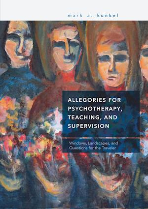 Allegories for Psychotherapy, Teaching, and Supervision