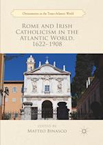 Rome and Irish Catholicism in the Atlantic World, 1622–1908