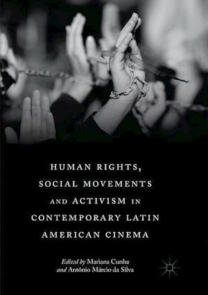 Human Rights, Social Movements and Activism in Contemporary Latin American Cinema