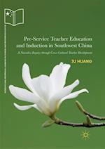 Pre-Service Teacher Education and Induction in Southwest China