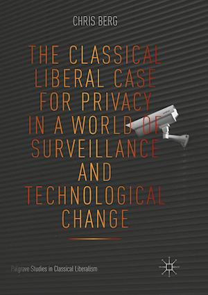 The Classical Liberal Case for Privacy in a World of Surveillance and Technological Change