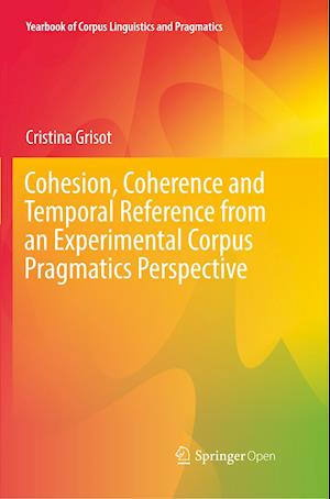 Cohesion, Coherence and Temporal Reference from an Experimental Corpus Pragmatics Perspective