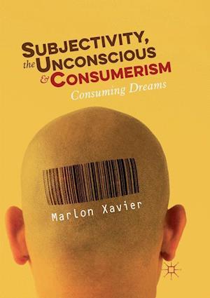 Subjectivity, the Unconscious and Consumerism