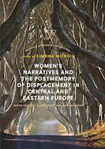 Women’s Narratives and the Postmemory of Displacement in Central and Eastern Europe