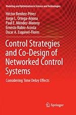 Control Strategies and Co-Design of Networked Control Systems