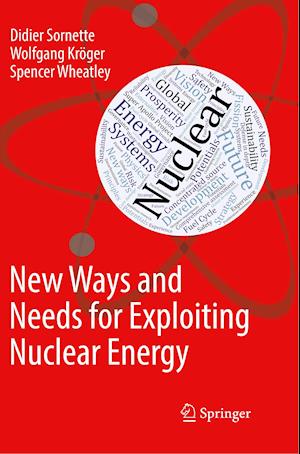 New Ways and Needs for Exploiting Nuclear Energy