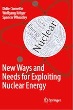New Ways and Needs for Exploiting Nuclear Energy