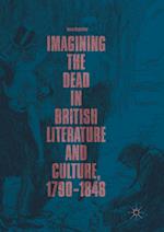Imagining the Dead in British Literature and Culture, 1790–1848