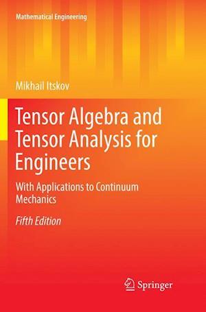 Tensor Algebra and Tensor Analysis for Engineers