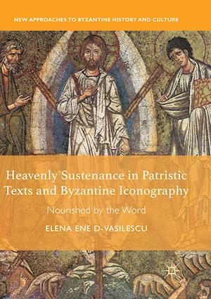 Heavenly Sustenance in Patristic Texts and Byzantine Iconography