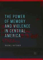 The Power of Memory and Violence in Central America