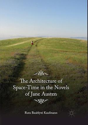 The Architecture of Space-Time in the Novels of Jane Austen