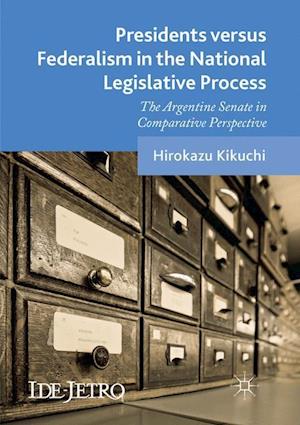 Presidents versus Federalism in the National Legislative Process