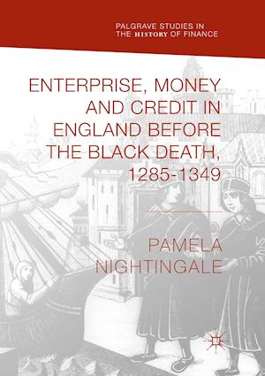 Enterprise, Money and Credit in England before the Black Death 1285–1349