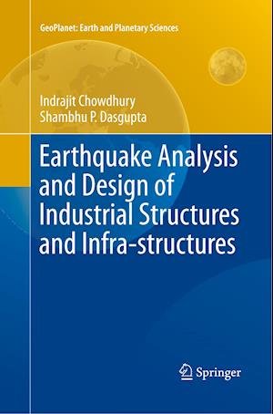 Earthquake Analysis and Design of Industrial Structures and Infra-structures