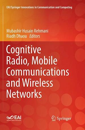 Cognitive Radio, Mobile Communications and Wireless Networks