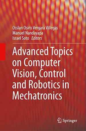 Advanced Topics on Computer Vision, Control and Robotics in Mechatronics