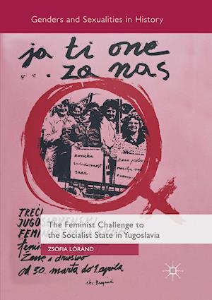 The Feminist Challenge to the Socialist State in Yugoslavia