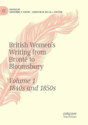 British Women's Writing from Brontë to Bloomsbury, Volume 1