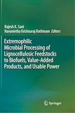 Extremophilic Microbial Processing of Lignocellulosic Feedstocks to Biofuels, Value-Added Products, and Usable Power