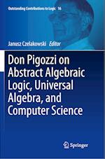 Don Pigozzi on Abstract Algebraic Logic, Universal Algebra, and Computer Science