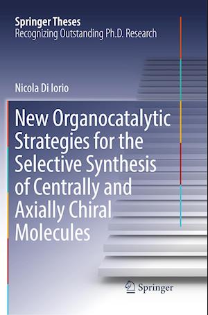 New Organocatalytic Strategies for the Selective Synthesis of Centrally and Axially Chiral Molecules