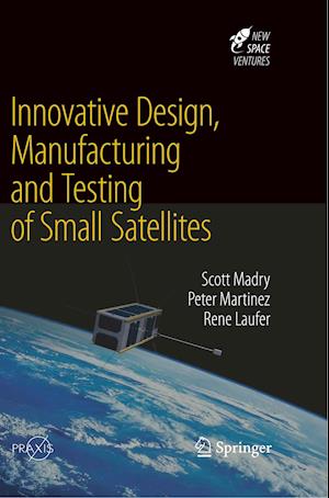 Innovative Design, Manufacturing and Testing of Small Satellites