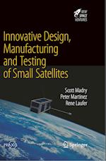Innovative Design, Manufacturing and Testing of Small Satellites
