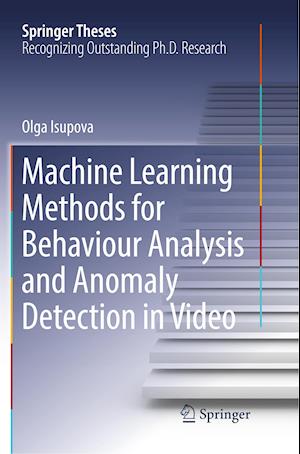 Machine Learning Methods for Behaviour Analysis and Anomaly Detection in Video