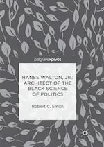 Hanes Walton, Jr.: Architect of the Black Science of Politics