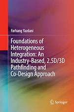 Foundations of Heterogeneous Integration: An Industry-Based, 2.5D/3D Pathfinding and Co-Design Approach