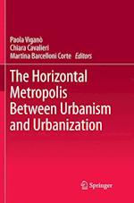 The Horizontal Metropolis Between Urbanism and Urbanization