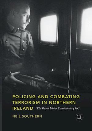 Policing and Combating Terrorism in Northern Ireland