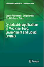Cyclodextrin Applications in Medicine, Food, Environment and Liquid Crystals