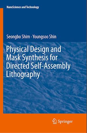 Physical Design and Mask Synthesis for Directed Self-Assembly Lithography