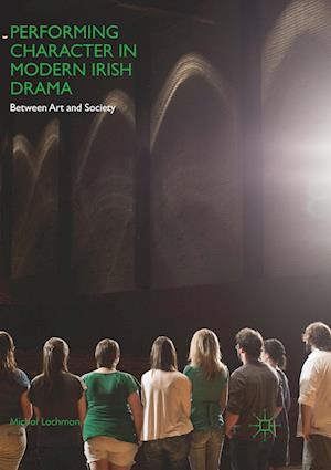 Performing Character in Modern Irish Drama