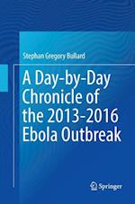 A Day-by-Day Chronicle of the 2013-2016 Ebola Outbreak