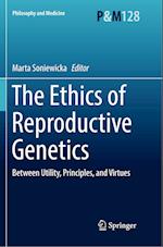 The Ethics of  Reproductive Genetics