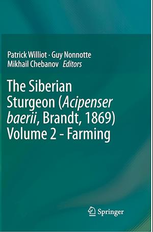 The Siberian Sturgeon (Acipenser baerii, Brandt, 1869) Volume 2 - Farming