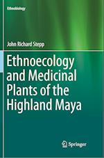 Ethnoecology and Medicinal Plants of the Highland Maya