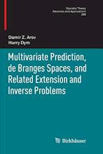 Multivariate Prediction, de Branges Spaces, and Related Extension and Inverse Problems