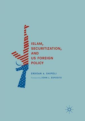 Islam, Securitization, and US Foreign Policy