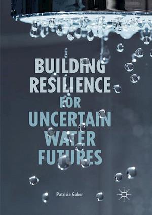 Building Resilience for Uncertain Water Futures