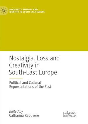 Nostalgia, Loss and Creativity in South-East Europe