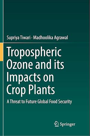 Tropospheric Ozone and its Impacts on Crop Plants